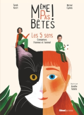 Même pas bêtes ! Les 5 sens : Comparons l'homme et l'animal