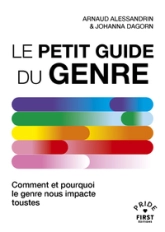 Le Petit Guide du genre: Comment et pourquoi le genre nous impacte toustes