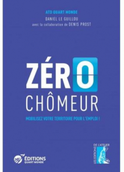 Zéro chomeur mobilisez votre territoire pour l'emploi !