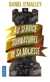 Au service surnaturel de sa majesté, tome 1 : The Rook