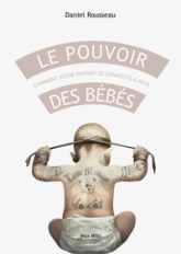 Le pouvoir des bébés - Comment votre enfant se connecte à vous