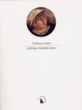 Tombeaux romains : Anthologie d'épitaphes latines