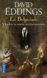 La Belgariade, tome 5 : La fin de partie de l'enchanteur