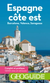 Géo Guide : Espagne, côte est : Barcelone, Valence, Saragosse