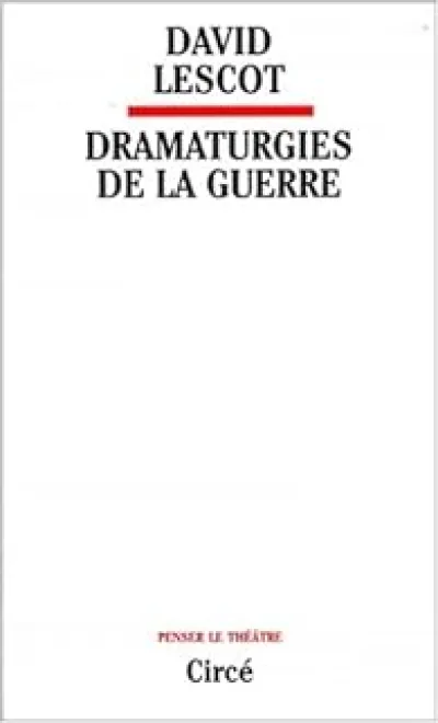 Dramaturgies de la guerre