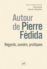 Autour de Pierre Fédida : Regards, savoirs, pratiques