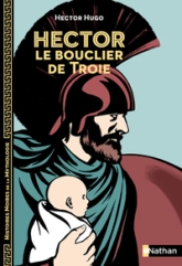 Hector, le bouclier de Troie - Histoires noires de la Mythologie - Dès 12 ans