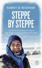 Steppe by steppe: Une aventure initiatique en stop et chez l'habitant jusqu'aux portes de la Chine