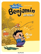 Méchant Benjamin, Tome 1 : Ah non !