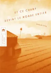 Et ce champ devint le monde entier