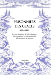 Prisonniers des glaces: Les expéditions de Willem Barentsz