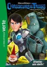 Chasseurs de trolls, tome 5 : Attention : nain rebelle !