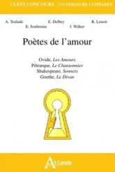 Poètes de l'amour - Ovide, Les Amours, Pétrarque, Le Chansonnier, Shakespeare,