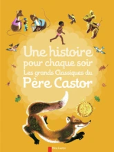 Une histoire pour chaque soir : Les grands classiques du Père Castor