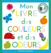 Mon livre des couleurs et des odeurs à sentir
