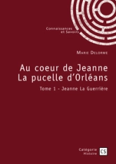 Au coeur de Jeanne La pucelle dOrléans, tome 1