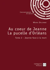 Au coeur de Jeanne La pucelle dOrléans - Tome 2
