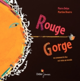 Rouge gorge : ou comment le feu est venu au monde