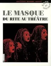 Le masque : du rîte eu théâtre