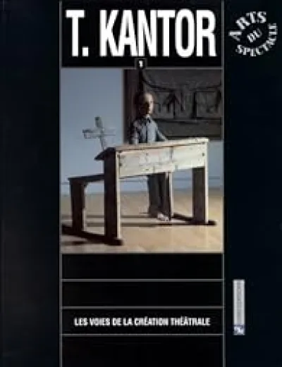 Les voies de la création théâtrale, volume 11 : T. Kantor, 1