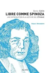 Libre comme Spinoza - Une introduction à la lecture de L'Ethique