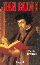 Jean Calvin. Vies parallèles
