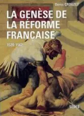 La Genèse de la réforme française, 1520-1562