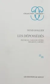 Les dépossédés : Bataille, Caillois, Leiris, Malraux, Sartre
