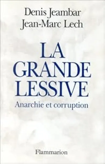 La grande lessive. Anarchie et corruption