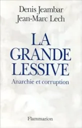 La grande lessive. Anarchie et corruption