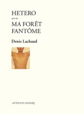Hétéro (suivi de) Ma forêt fantôme