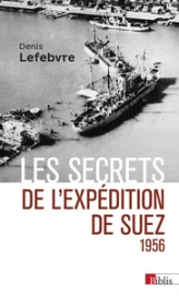 Les secrets de l'expédition de Suez 1956