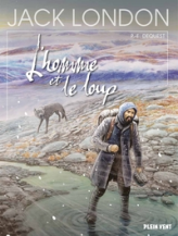L'homme et le loup: d'après l'oeuvre de Jack London