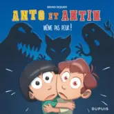 Anto et Antin, tome 1 : Pfff... Même pas peur !