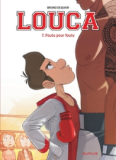 Louca, tome 7 : Foutu pour foutu