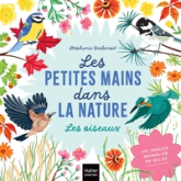 Les petites mains dans la nature : Les oiseaux