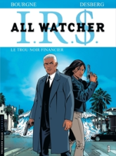 I.R.$. All watcher, tome 7 : Le trou noir financier
