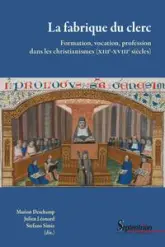La fabrique du clerc: Formation, vocation, profession dans les christianismes