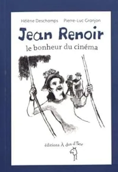 Jean Renoir, le bonheur du cinéma