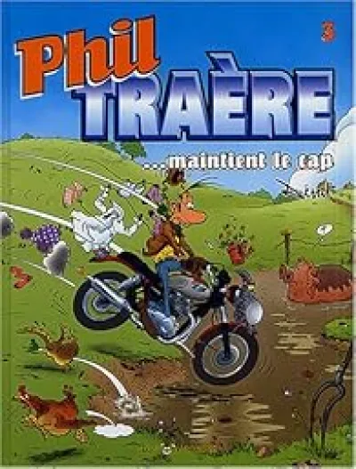 Phil Traère, tome 3 : Phil Traère maintient le cap
