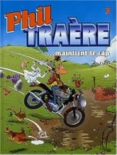 Phil Traère, tome 3 : Phil Traère maintient le cap