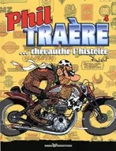Phil Traère, tome 4 : Phil Traère chevauche l'histoire