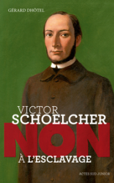Victor Schoelcher : ''Non à l'esclavage