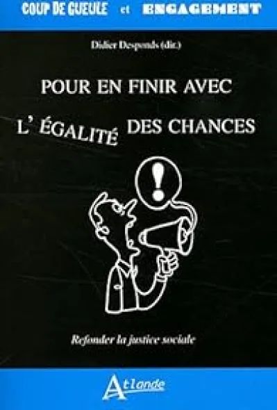 Pour en finir avec l'égalité des chances - Refonder la justice sociale