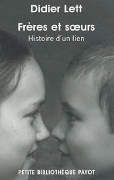 Frères et soeurs : Histoire d'un lien