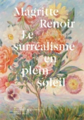 Magritte - Renoir : le surréalisme en plein soleil