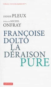 Françoise Dolto, la déraison pure