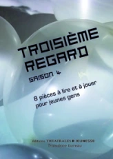 Troisième regard, tome 4 : 8 pièces à lire et à jouer pour jeunes gens