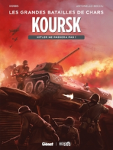 Les Grandes Batailles de chars : Koursk, Hitler ne passera pas !