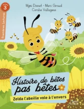Histoire de bêtes pas bêtes : Zelda l'abeille vole à l'envers